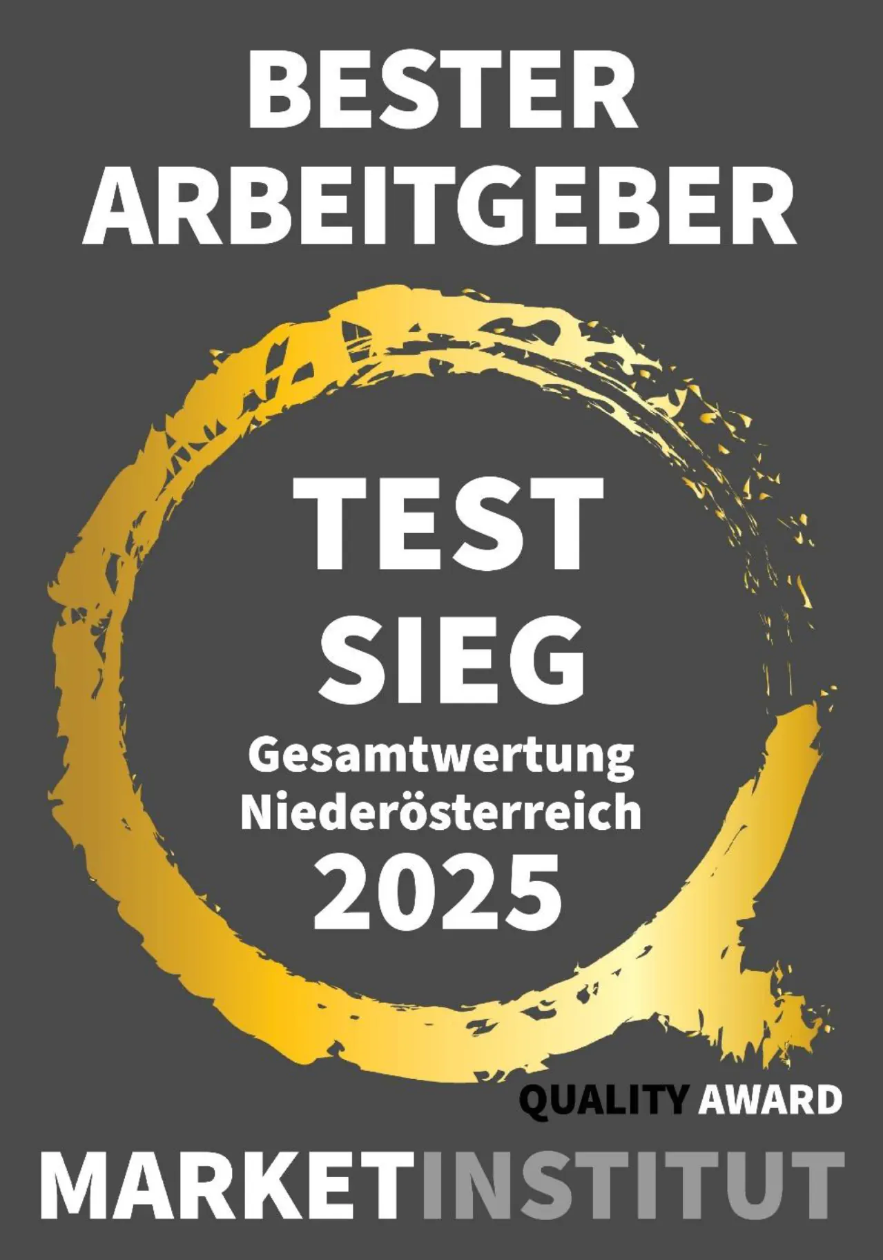 Bester Arbeitgeber. Test Sieg in der Gesamtwertung Niederösterreich 2025. Quality Award vom Marketinstitut.
